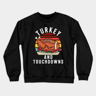 Turkey and Touchdowns Thanksgiving Football Men Women Kids Crewneck Sweatshirt